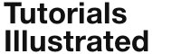 Tutorials Illustrated